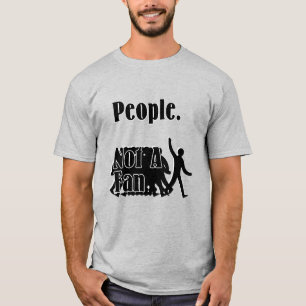 Menschen. Kein Lüfter T-Shirt