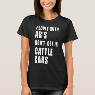 Menschen mit Ar's kommen nicht in Rinder T-Shirt