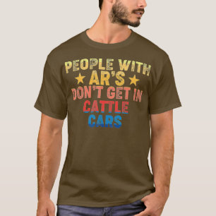 Menschen mit Ars kommen nicht Vintag in Rinder (3 T-Shirt