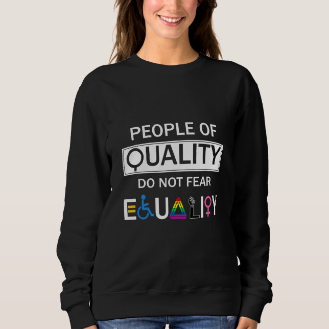 Menschen mit Qualität fürchten nicht den gleichber Sweatshirt (Vorderseite)