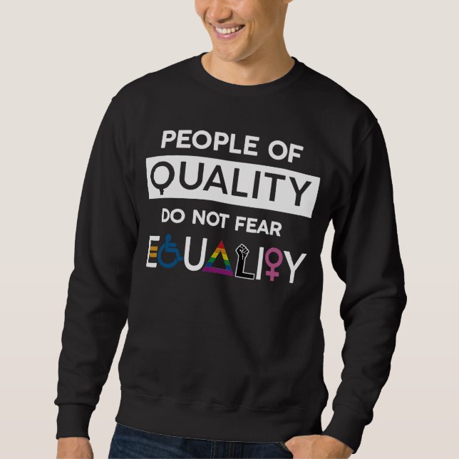 Menschen mit Qualität fürchten nicht den gleichber Sweatshirt (Vorderseite)