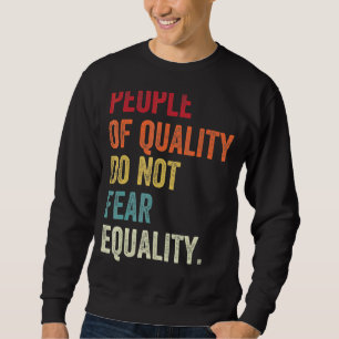 Menschen mit Qualität fürchten sich nicht vor Glei Sweatshirt