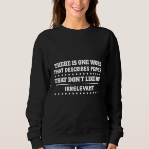 Menschen mögen mich nicht irrelevante Redewendunge Sweatshirt