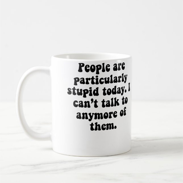 Menschen sind dumm kaffeetasse (Links)