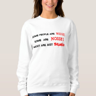 Menschen sind Musik, Lärm oder statischer T - Shir Sweatshirt