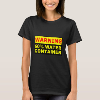 Menschen sind technisch gesehen zu 60 Wasserbehält T-Shirt