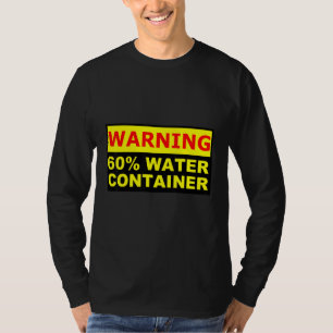 Menschen sind technisch gesehen zu 60 Wasserbehält T-Shirt