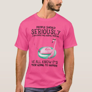 Menschen sollten aufhören, normal von mir Flami zu T-Shirt