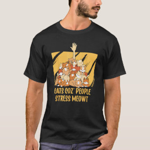 Menschen Stress Meowt Katze   Motivationszitat Kit T-Shirt
