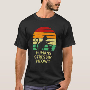 Menschen stressen Miezekatze Katzenhumor 1 T-Shirt