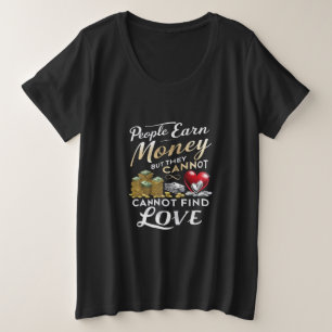 Menschen verdienen Geld, aber sie können keine Lie Große Größe T-Shirt