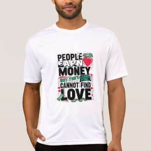 Menschen verdienen Geld, aber sie können keine Lie T-Shirt
