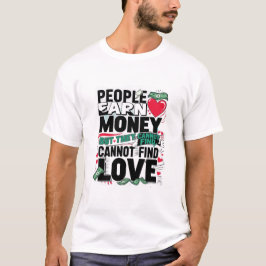 Menschen verdienen Geld, aber sie können keine Lie T-Shirt