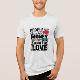 Menschen verdienen Geld, aber sie können keine Lie Tri-Blend Shirt