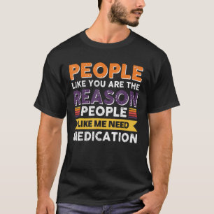 Menschen wie Sie sind der Grund, warum Menschen wi T-Shirt