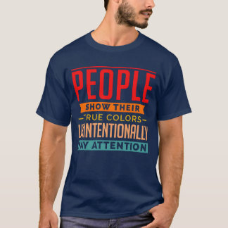 Menschen zeigen ihre Farben unbeabsichtigt Geschen T-Shirt