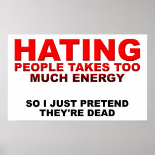 Menschen zu hassen kostet Energie Lustiges Poster