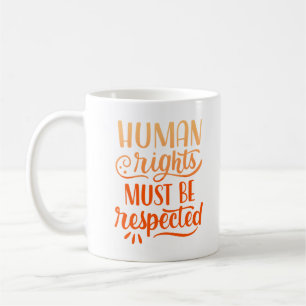 MENSCHENRECHT MUSS respektiert werden Kaffeetasse