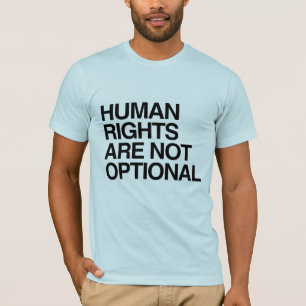 MENSCHENRECHTE SIND NICHT OPTIONAL -.png T-Shirt