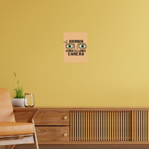 Menschliche Überwachungskamera Trockener Humor Poster