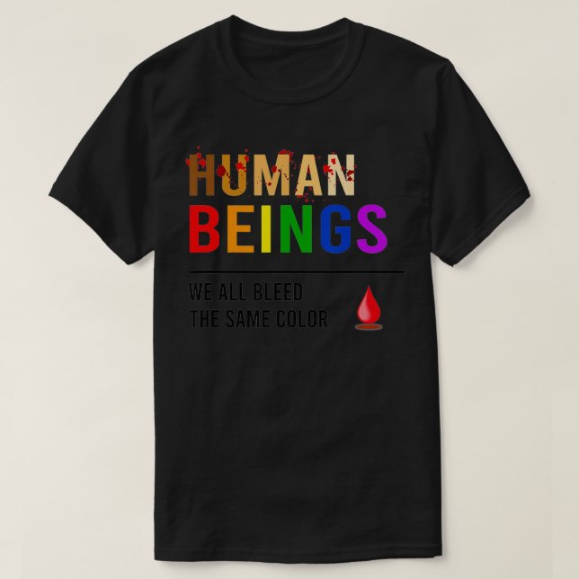 Menschliche Wesen, die wir alle bluten, haben dies T-Shirt (Design vorne)