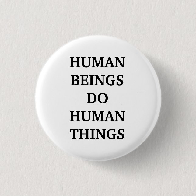 Menschliche Wesen tun klassische Dinge Button (Vorderseite)