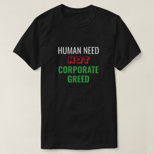 Menschlicher Bedarf und nicht unternehmerischer Gi T-Shirt