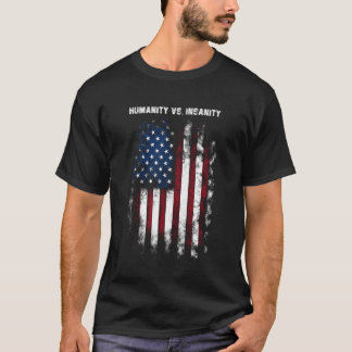 Menschlichkeit vs. Wahnsinn Bedrängte amerikanisch T-Shirt