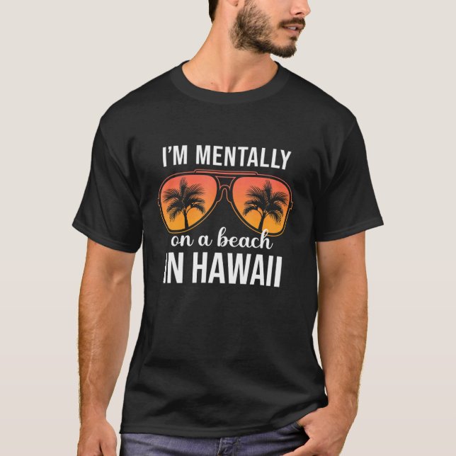 Mental am Strand von Hawaii T-Shirt (Vorderseite)