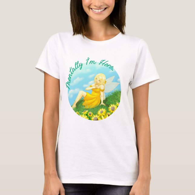 "Mental bin ich hier" Sommer Feen T-Shirt (Vorderseite)