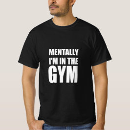 Mental bin ich im Fitnessraum T-Shirt