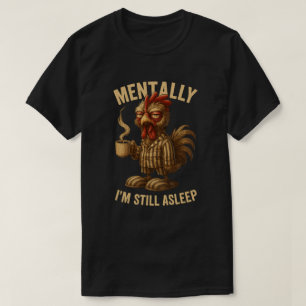 Mental bin ich noch im Schlaf griesgrämiger Hahn L T-Shirt