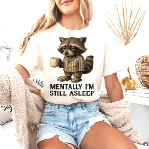 Mental bin ich noch schlafender Waschbär – Lustig T-Shirt