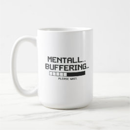 Mental Buffer Loading Screen Kaffeetasse
