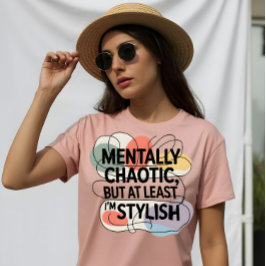 Mental Chaotisch, Immer noch Stylisch T-Shirt