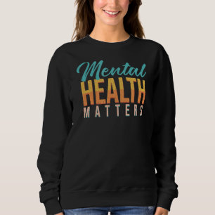 Mental Health Awareness Montag psychische Gesundhe Sweatshirt