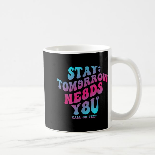 Mental Health Awareness Stay Tomorrow Needs You Bl Kaffeetasse (Rechts)