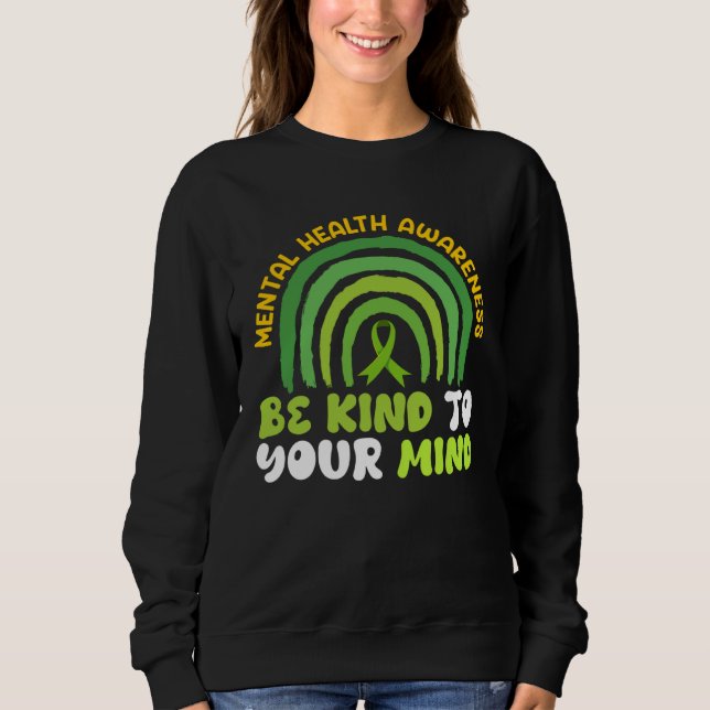 Mental health Be kind to your mind Awareness  2 Sweatshirt (Vorderseite)