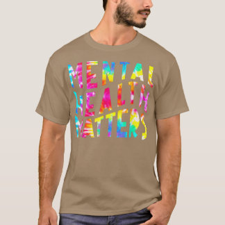 Mental Health Matters Tie Dye Mental Health Awaren T-Shirt