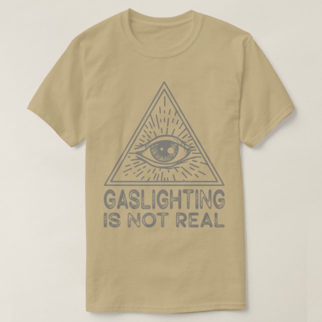 Mental Health Overcoming Gaslighting Is Not Real 5 T-Shirt (Design vorne)