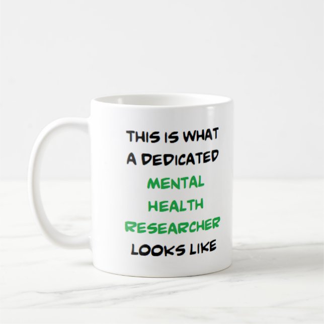mental health researcher, dedicated kaffeetasse (Links)