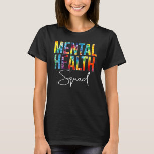 Mental Health Squad Wertschätzung Tag Tie Dye Frau T-Shirt