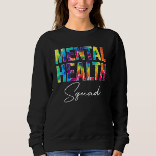 Mental Health Squad Würdigungstag Tie Dye Frauen Sweatshirt