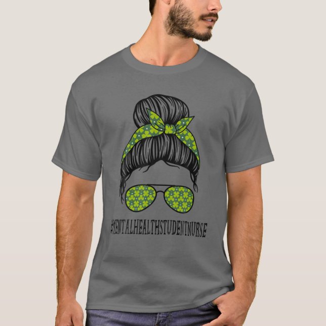 Mental Health Student Nurse Messy Bun St Patrick's T-Shirt (Vorderseite)