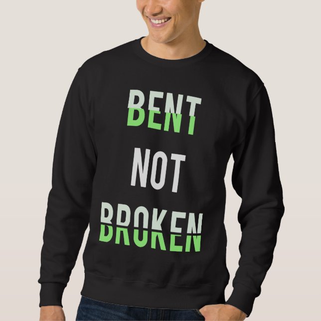 Mental Health Support Quote Bent Not Broken For Aw Sweatshirt (Vorderseite)