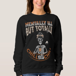 Mental-Ill, aber total Chill Skelett Women Coff Sweatshirt