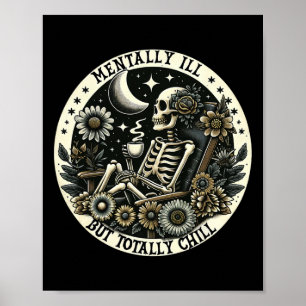 Mental Ill aber Totally Chill Gothic Skeleton Dri Poster