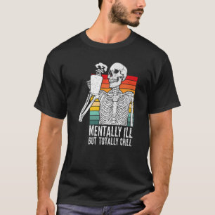 Mental Ill aber Totally Chill Halloween Kostüm R T-Shirt