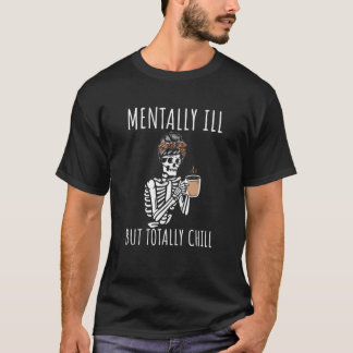 Mental Ill, aber Totally Chill Halloween Kostüm S T-Shirt