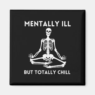 Mental Ill, aber Totally Chill Halloween Skelett Magnet